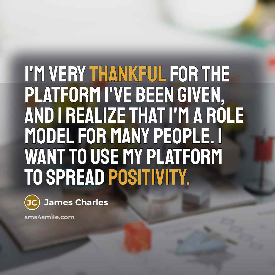 “I'm very thankful for the platform I've been given, and…” quote by James Charles