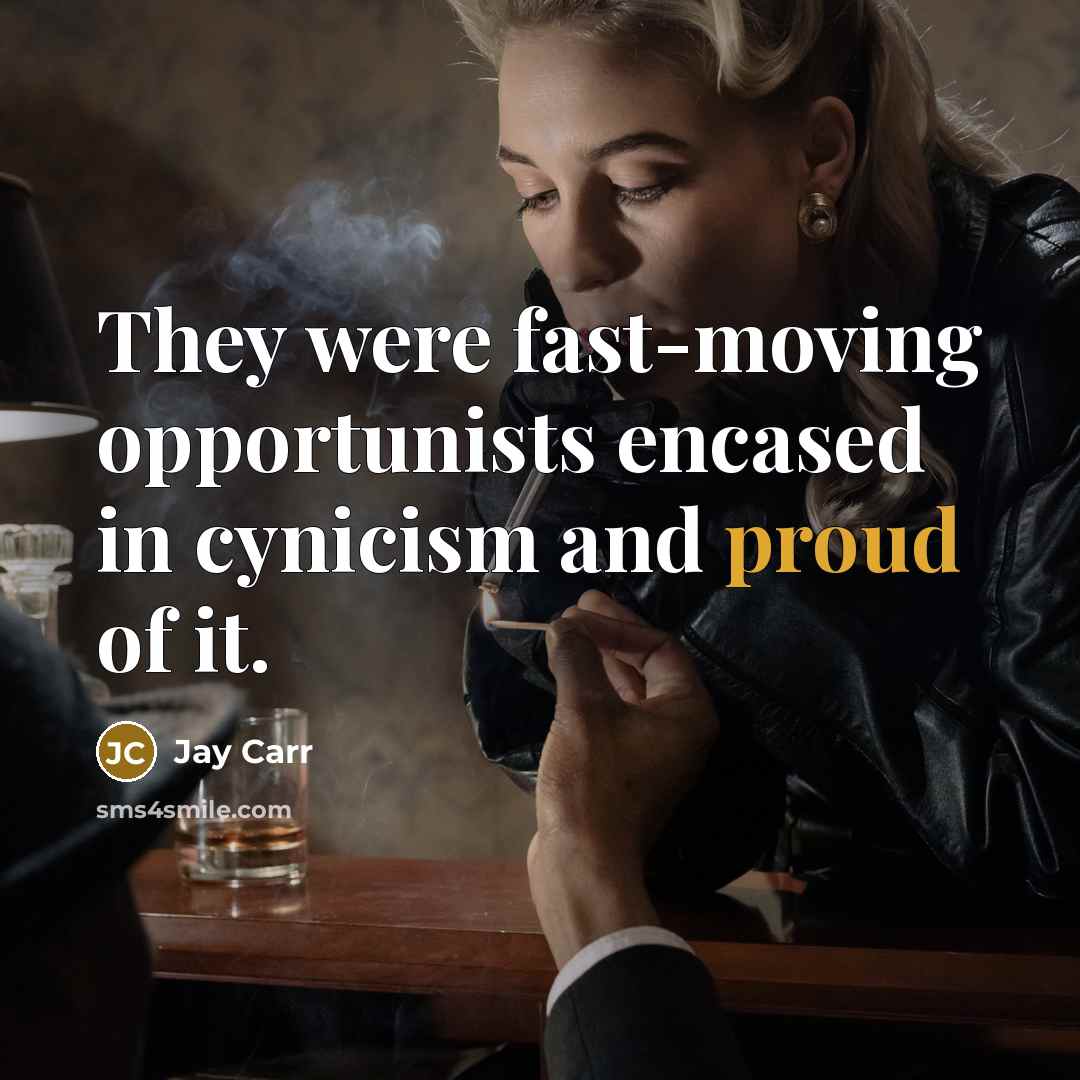 “They were fast-moving opportunists encased in cynicism and proud of…” quote by Jay Carr