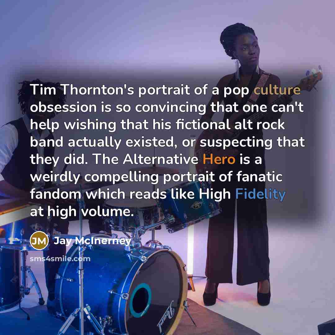“Tim Thornton's portrait of a pop culture obsession is so…” quote by Jay McInerney