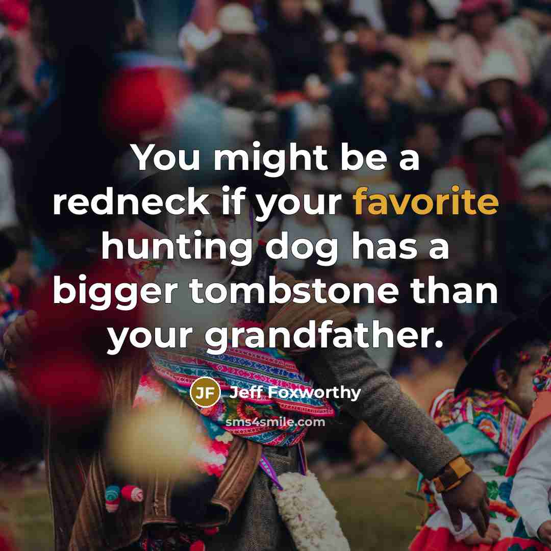 “You might be a redneck if your favorite hunting dog…” quote by Jeff Foxworthy