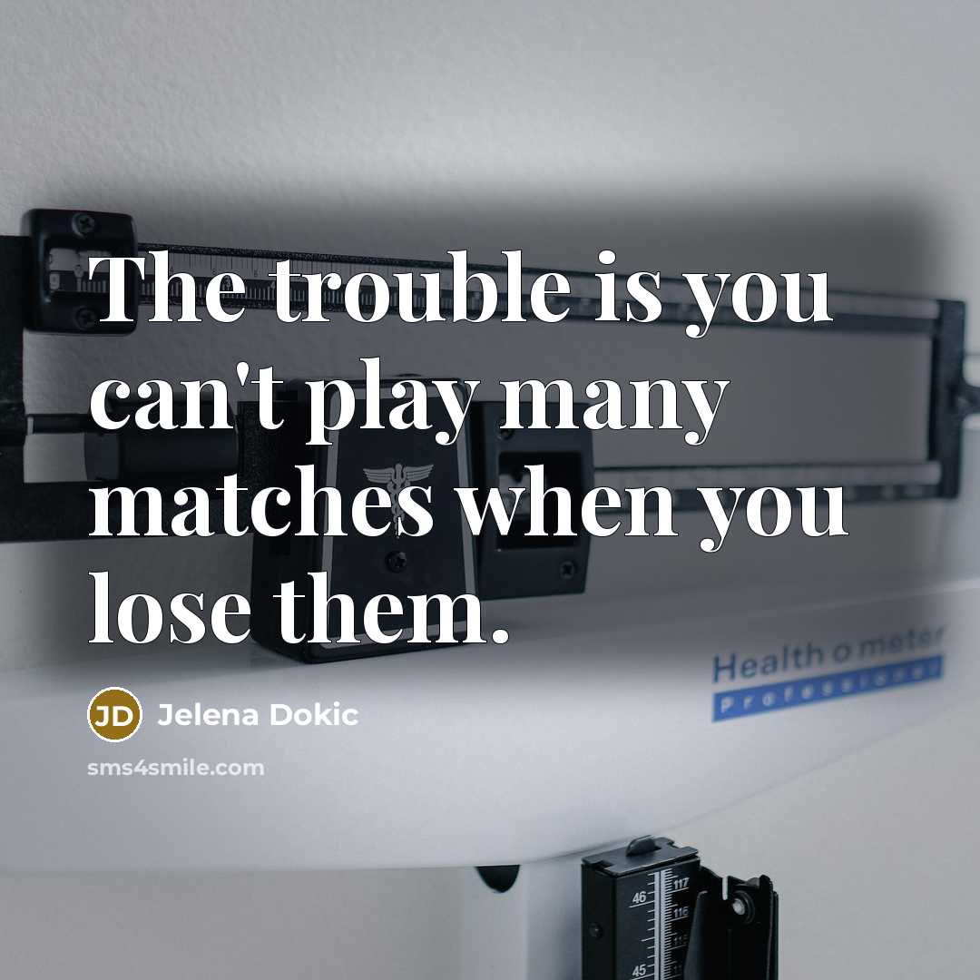 “The trouble is you can't play many matches when you lose them.” quote by Jelena Dokic