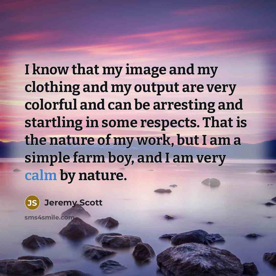 “I know that my image and my clothing and my…” quote by Jeremy Scott