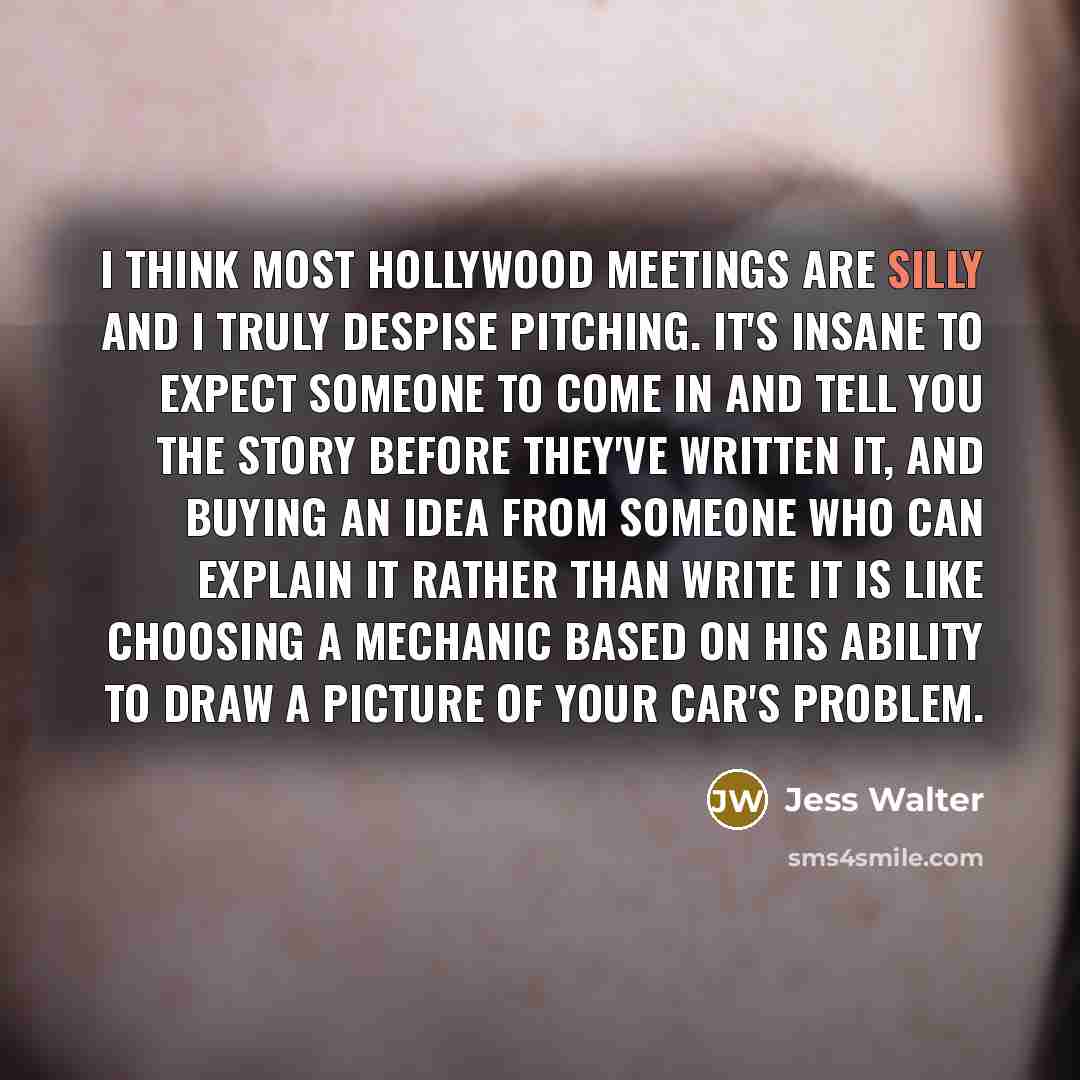 “I think most Hollywood meetings are silly and I truly…” quote by Jess Walter