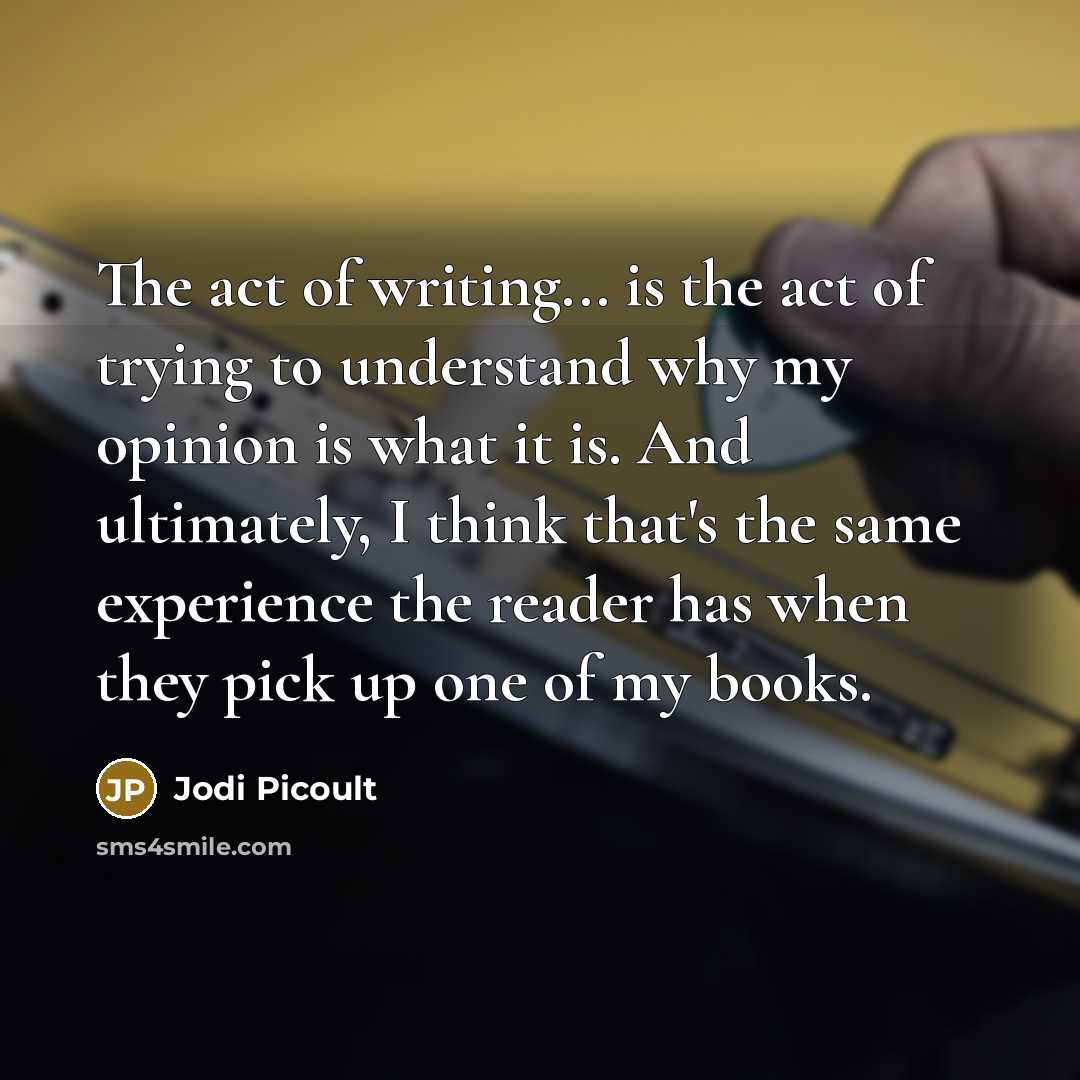 “The act of writing... is the act of trying to…” quote by Jodi Picoult