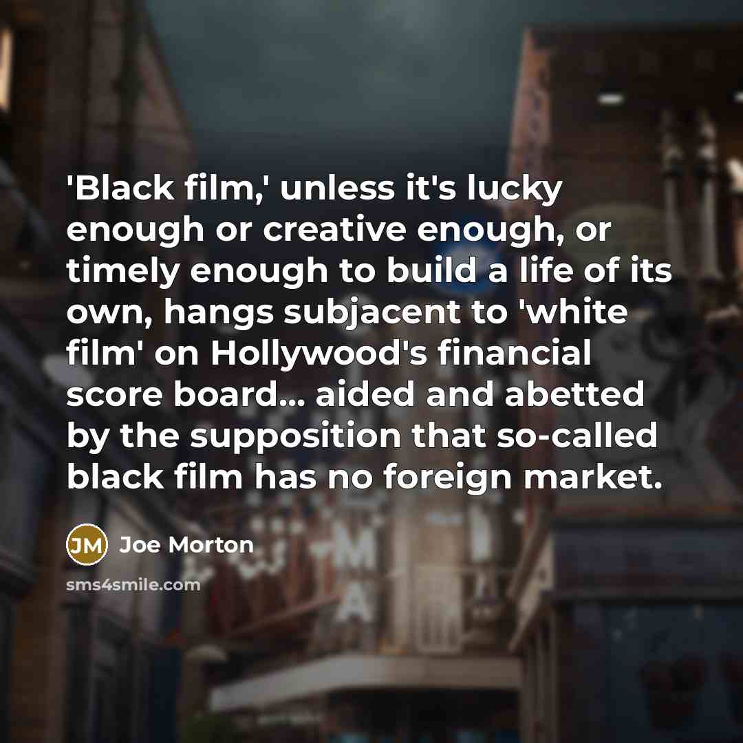 “'Black film,' unless it's lucky enough or creative enough, or…” quote by Joe Morton