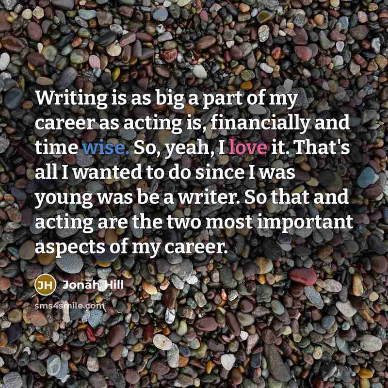 “Writing is as big a part of my career as…” quote by Jonah Hill