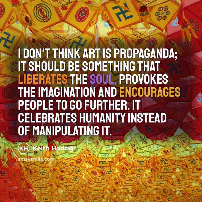 “I don't think art is propaganda; it should be something…” quote by Keith Haring