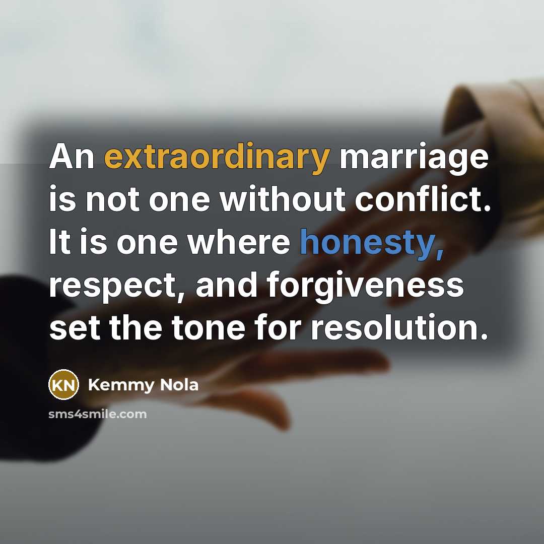 “An extraordinary marriage is not one without conflict. It is…” quote by Kemmy Nola