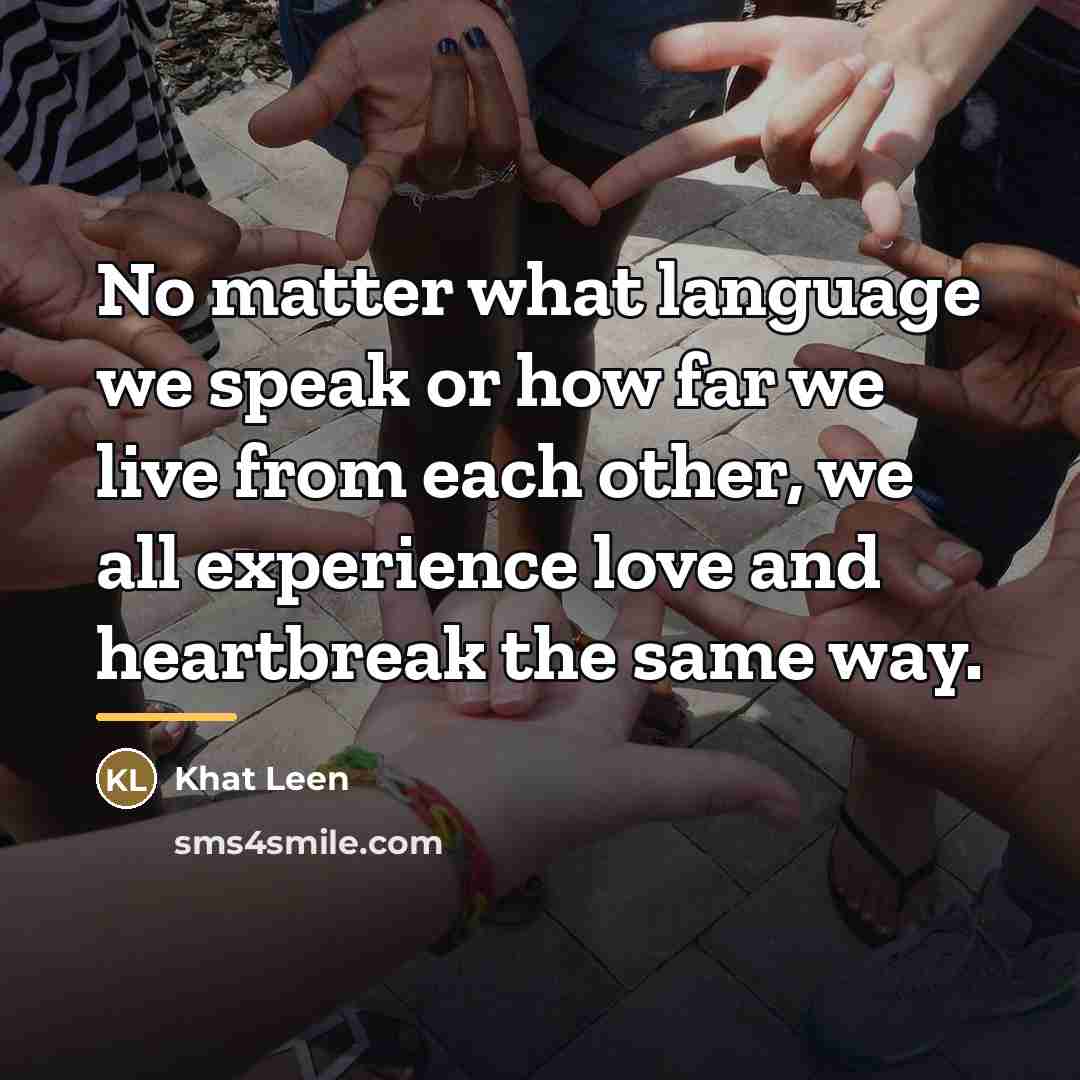 “No matter what language we speak or how far we…” quote by Khat Leen