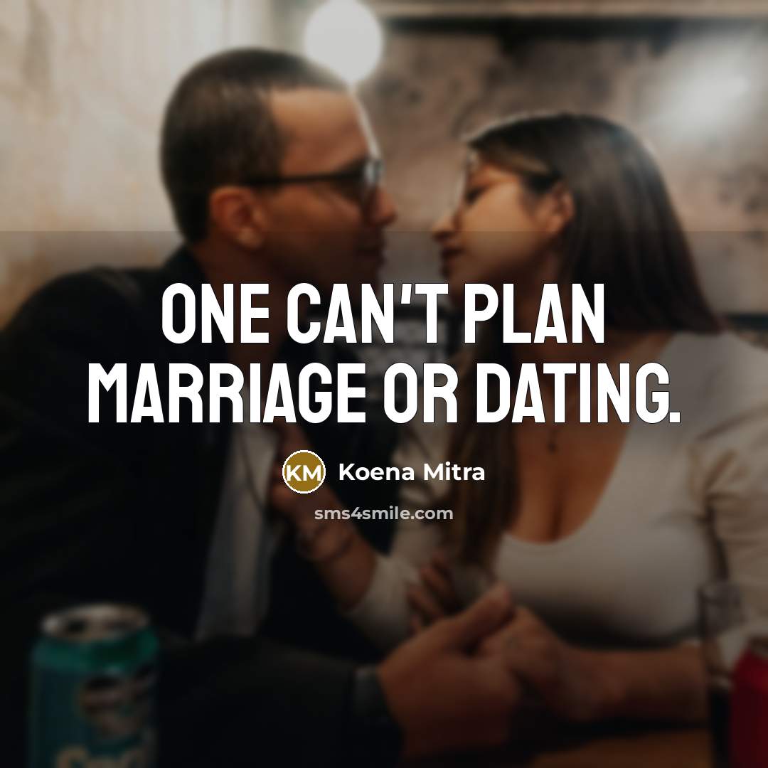 “One can't plan marriage or dating.…” quote by Koena Mitra