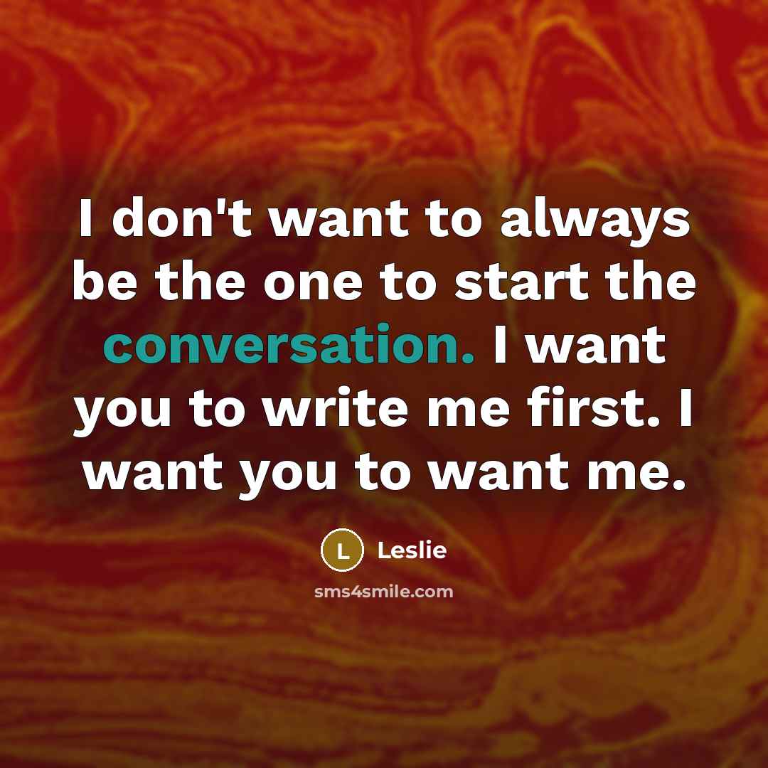 “I don't want to always be the one to start…” quote by Leslie