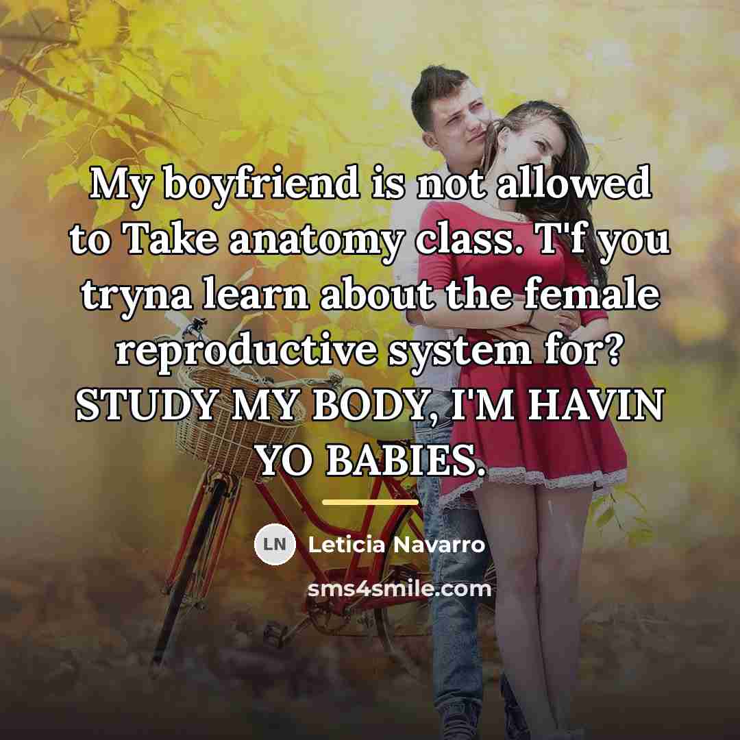“My boyfriend is not allowed to Take anatomy class. T'f…” quote by Leticia Navarro