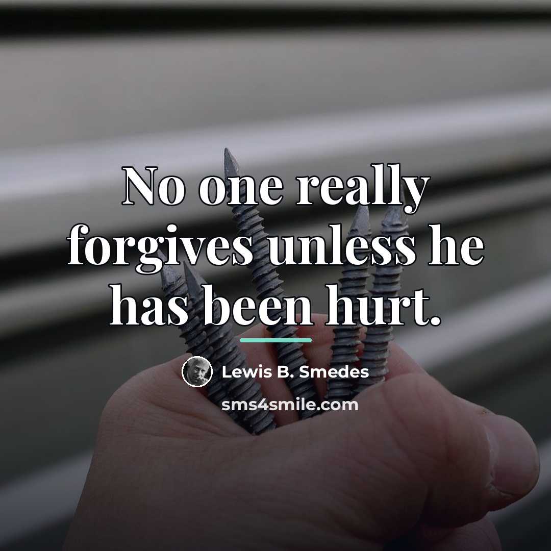 “No one really forgives unless he has been hurt.…” quote by Lewis B. Smedes