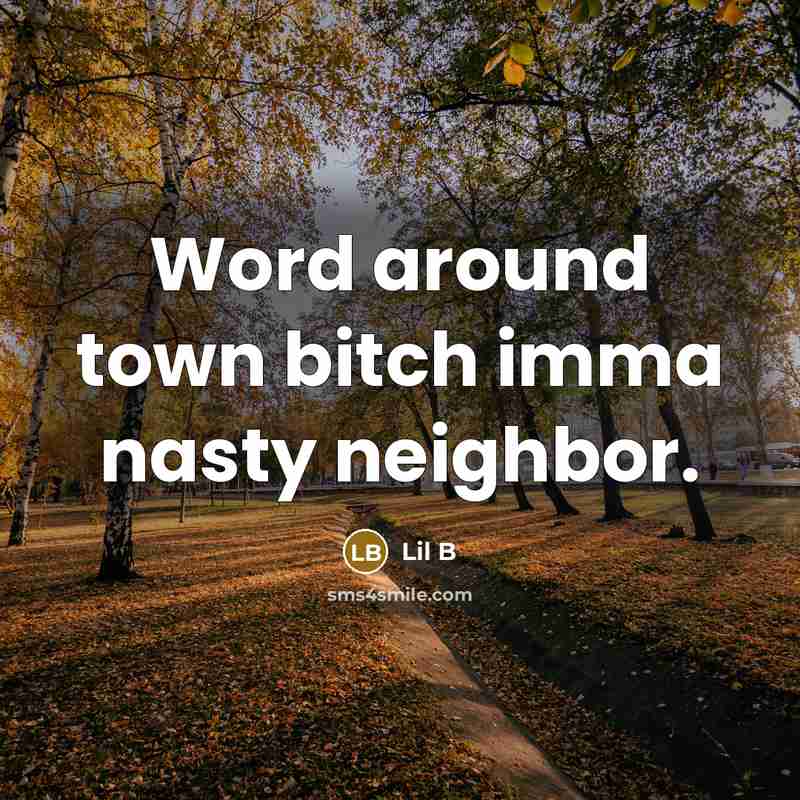 “Word around town bitch imma nasty neighbor.” quote by Lil B