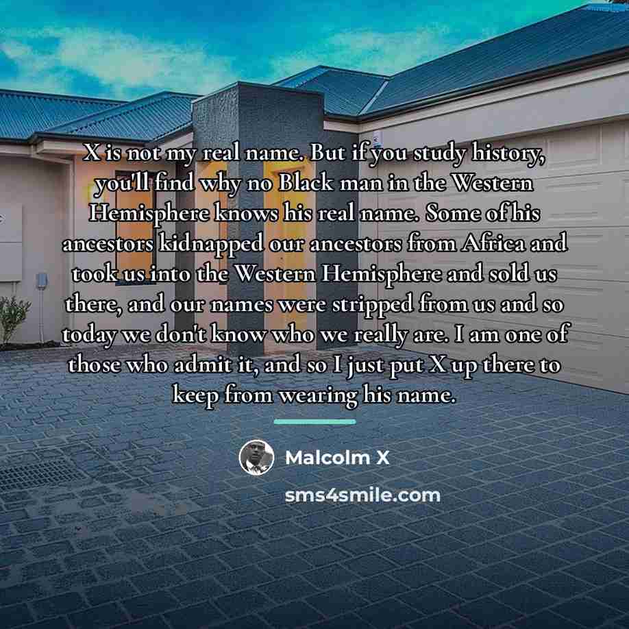 “X is not my real name. But if you study…” quote by Malcolm X