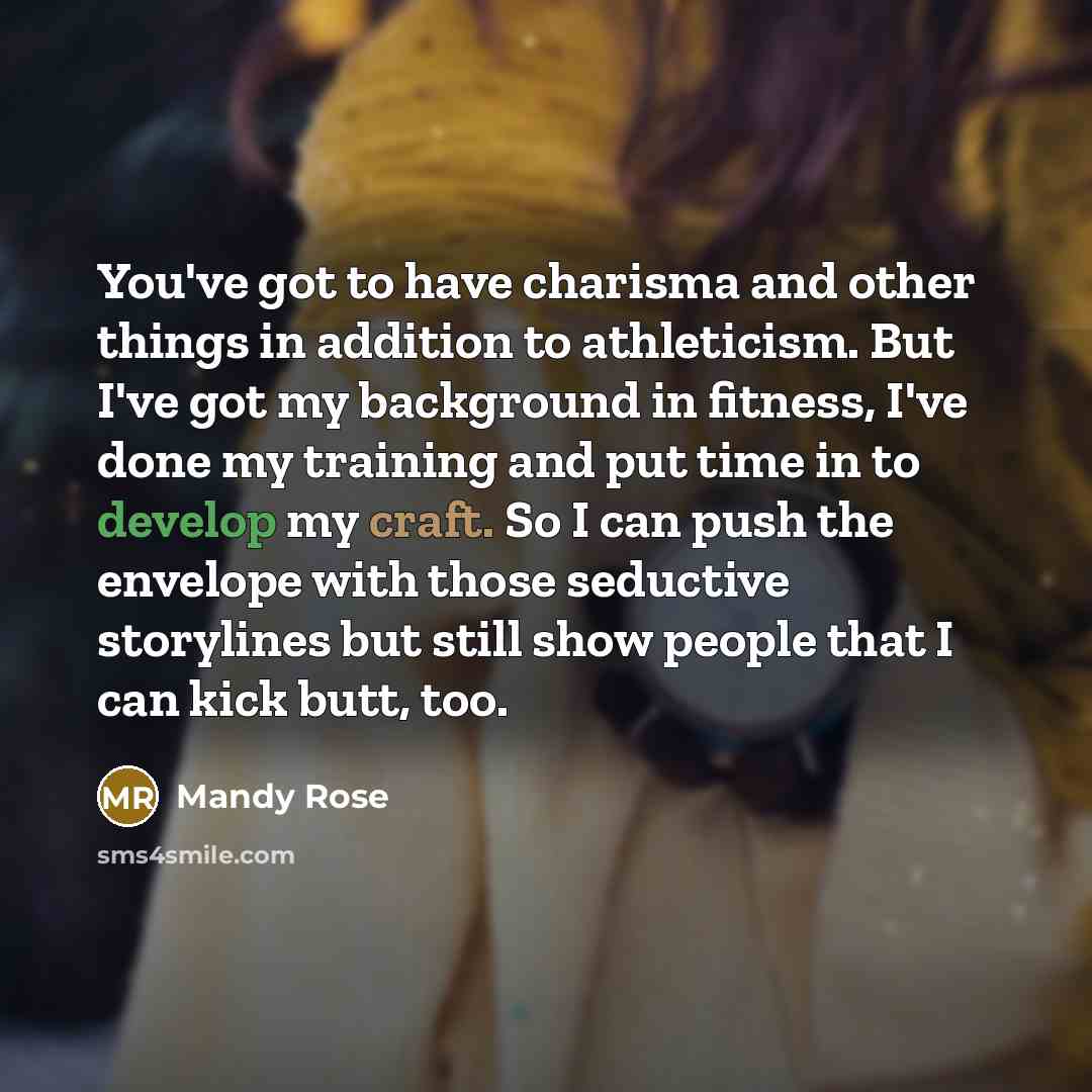 “You've got to have charisma and other things in addition…” quote by Mandy Rose