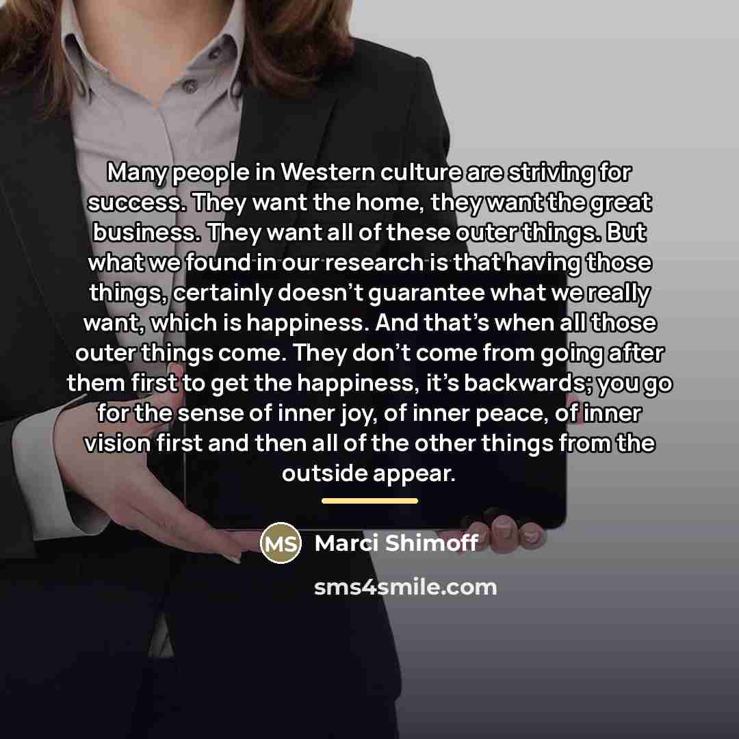 “Many people in Western culture are striving for success. They…” quote by Marci Shimoff