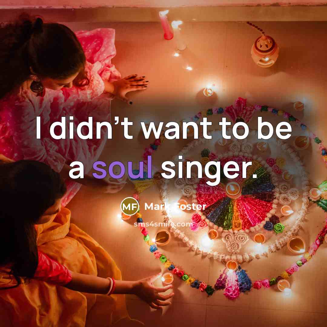 “I didn't want to be a soul singer.…” quote by Mark Foster