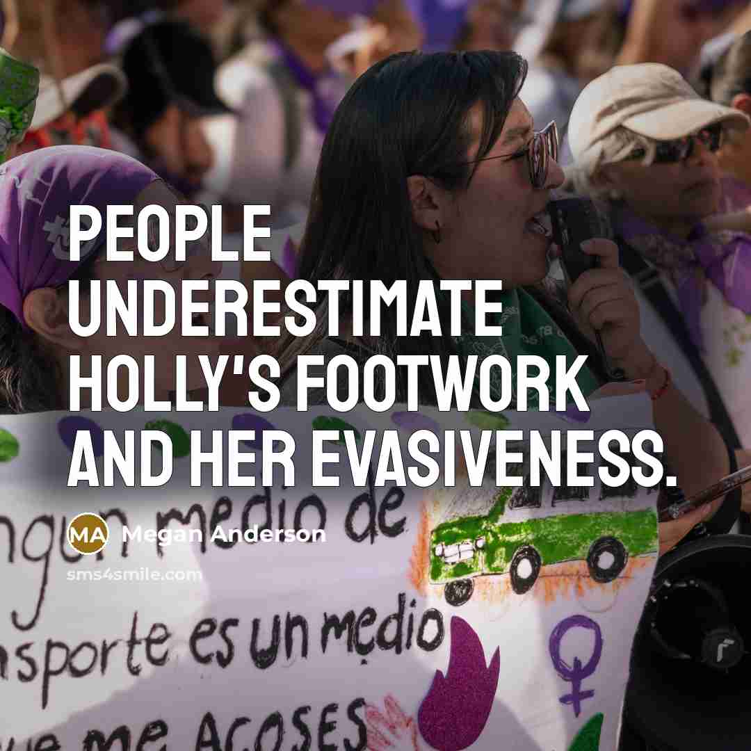 “People underestimate Holly's footwork and her evasiveness.” quote by Megan Anderson
