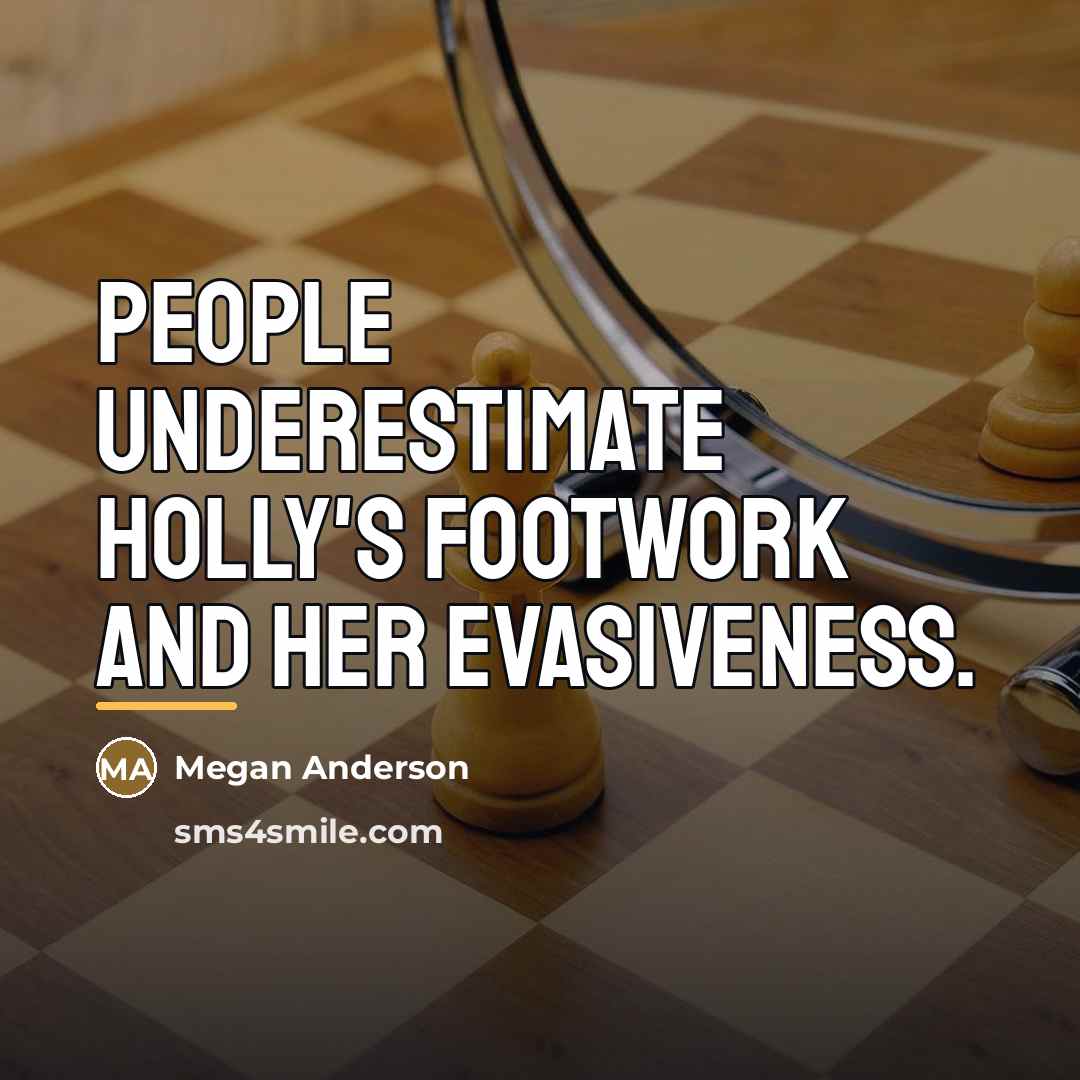 “People underestimate Holly's footwork and her evasiveness.…” quote by Megan Anderson