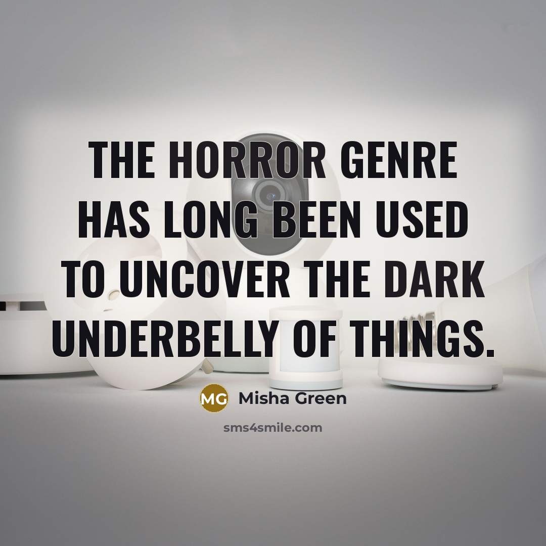 “The horror genre has long been used to uncover the…” quote by Misha Green