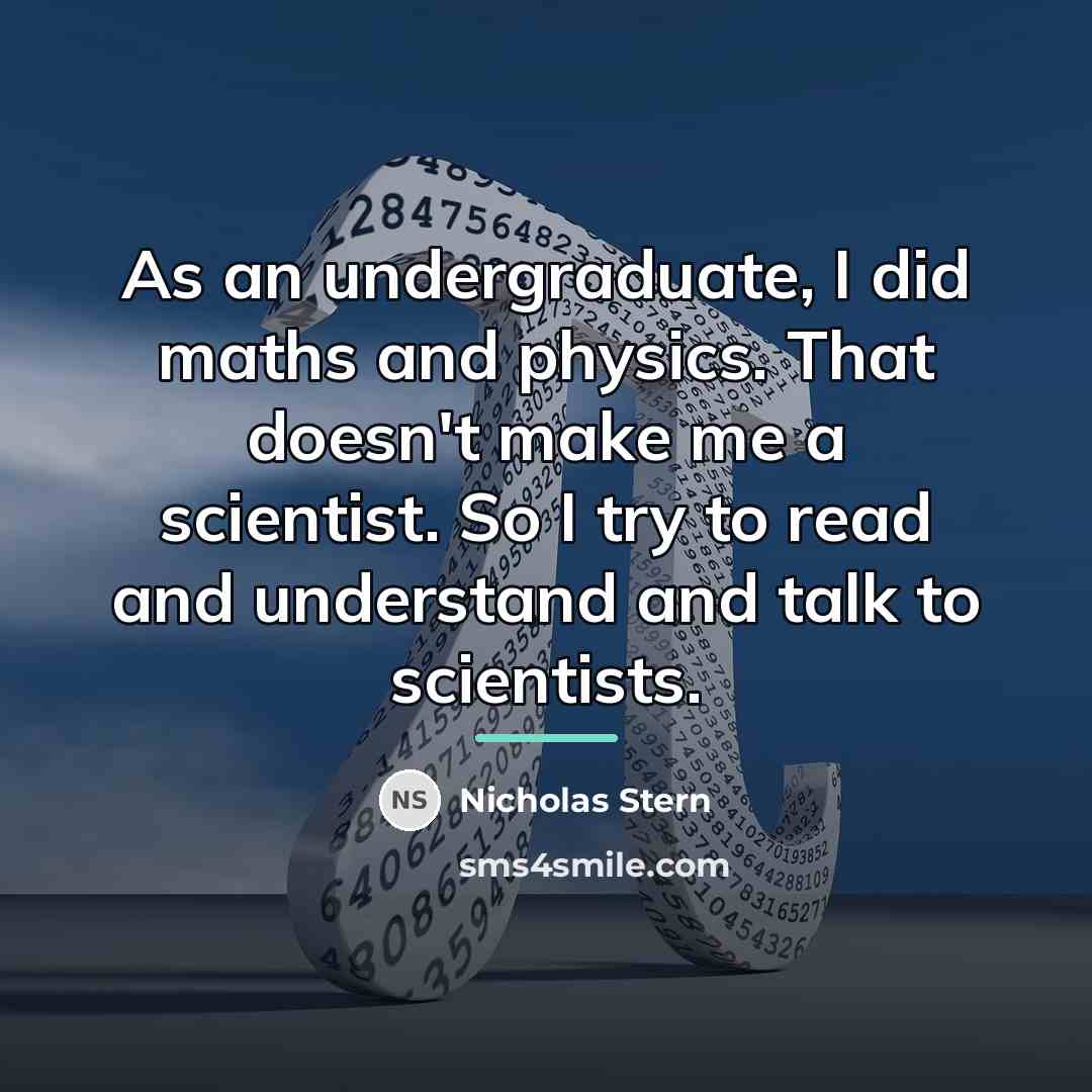 “As an undergraduate, I did maths and physics. That doesn't…” quote by Nicholas Stern