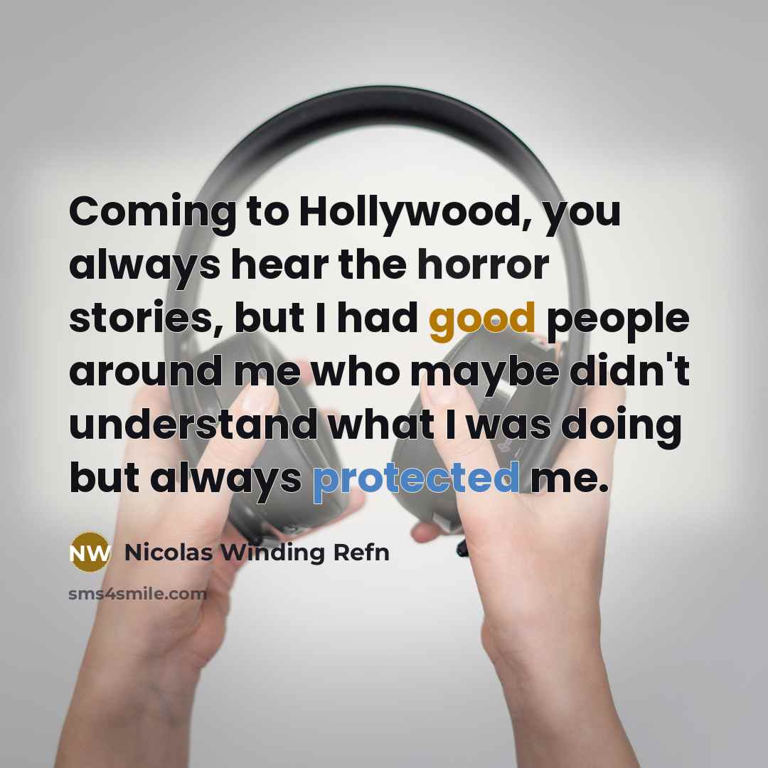 “Coming to Hollywood, you always hear the horror stories, but…” quote by Nicolas Winding Refn