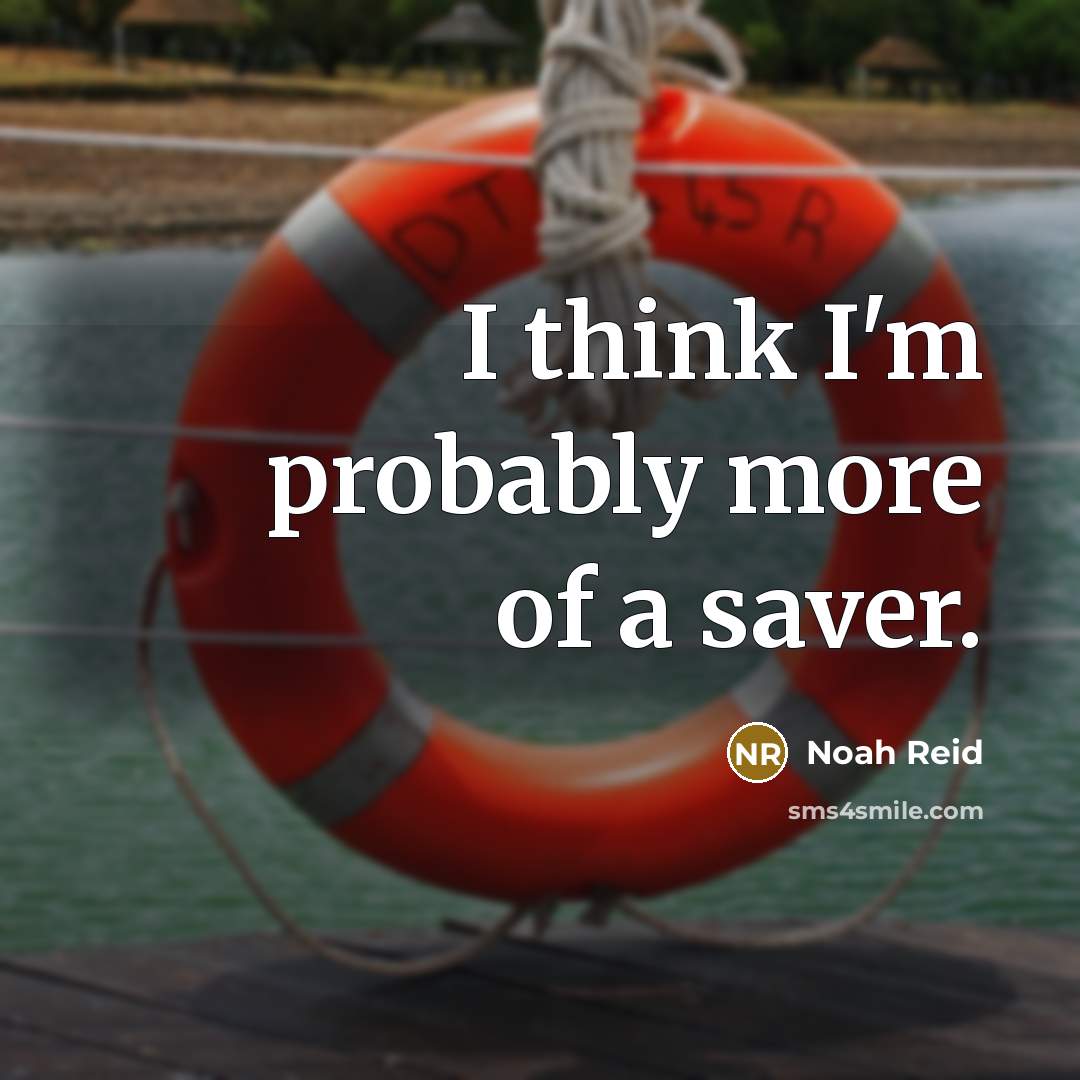 “I think I'm probably more of a saver.…” quote by Noah Reid