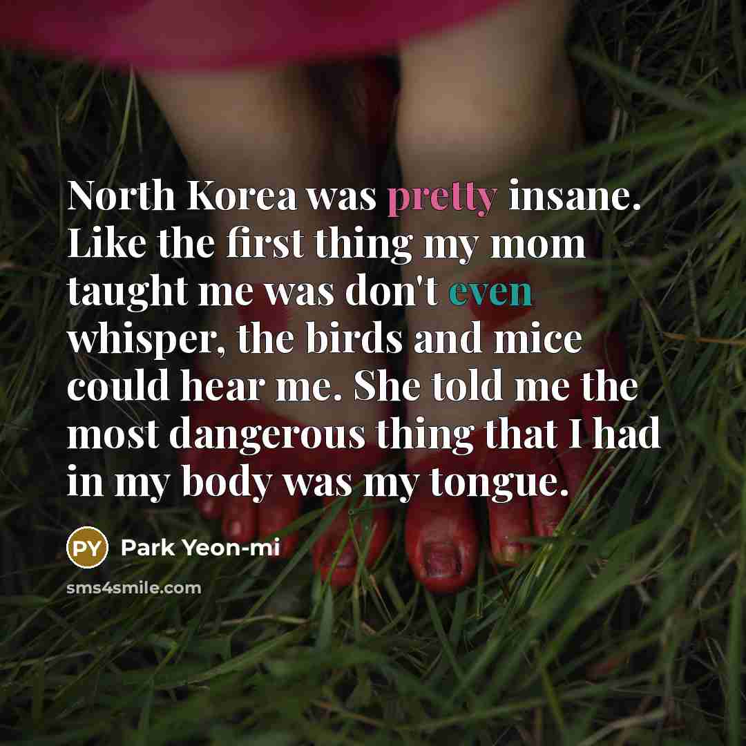 “North Korea was pretty insane. Like the first thing my…” quote by Park Yeon-mi