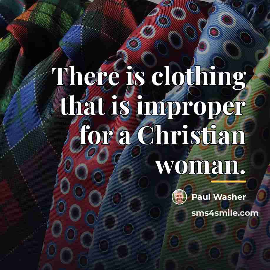 “There is clothing that is improper for a Christian woman.…” quote by Paul Washer