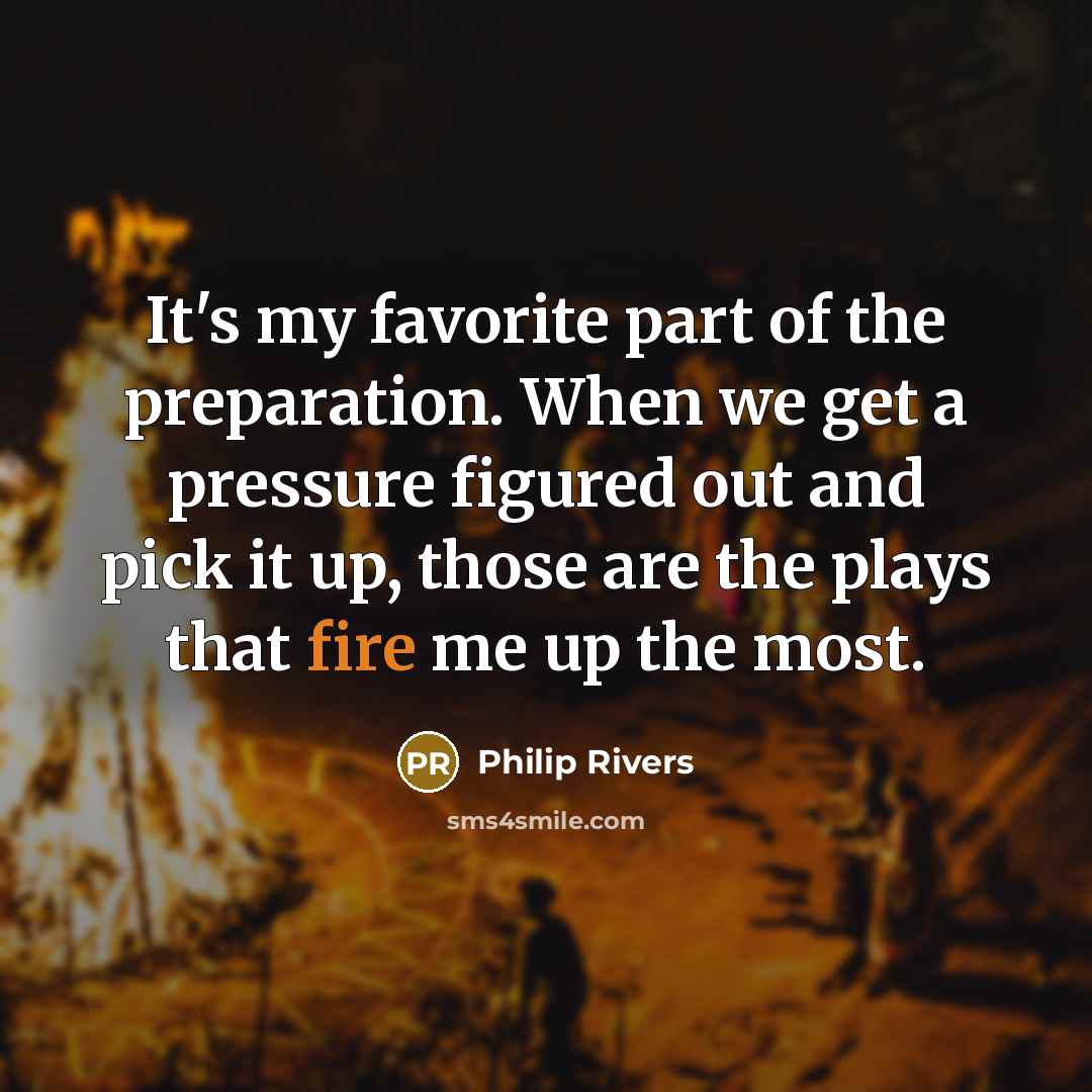 “It's my favorite part of the preparation. When we get…” quote by Philip Rivers