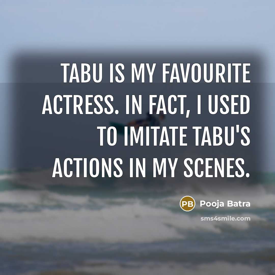 “Tabu is my favourite actress. In fact, I used to…” quote by Pooja Batra