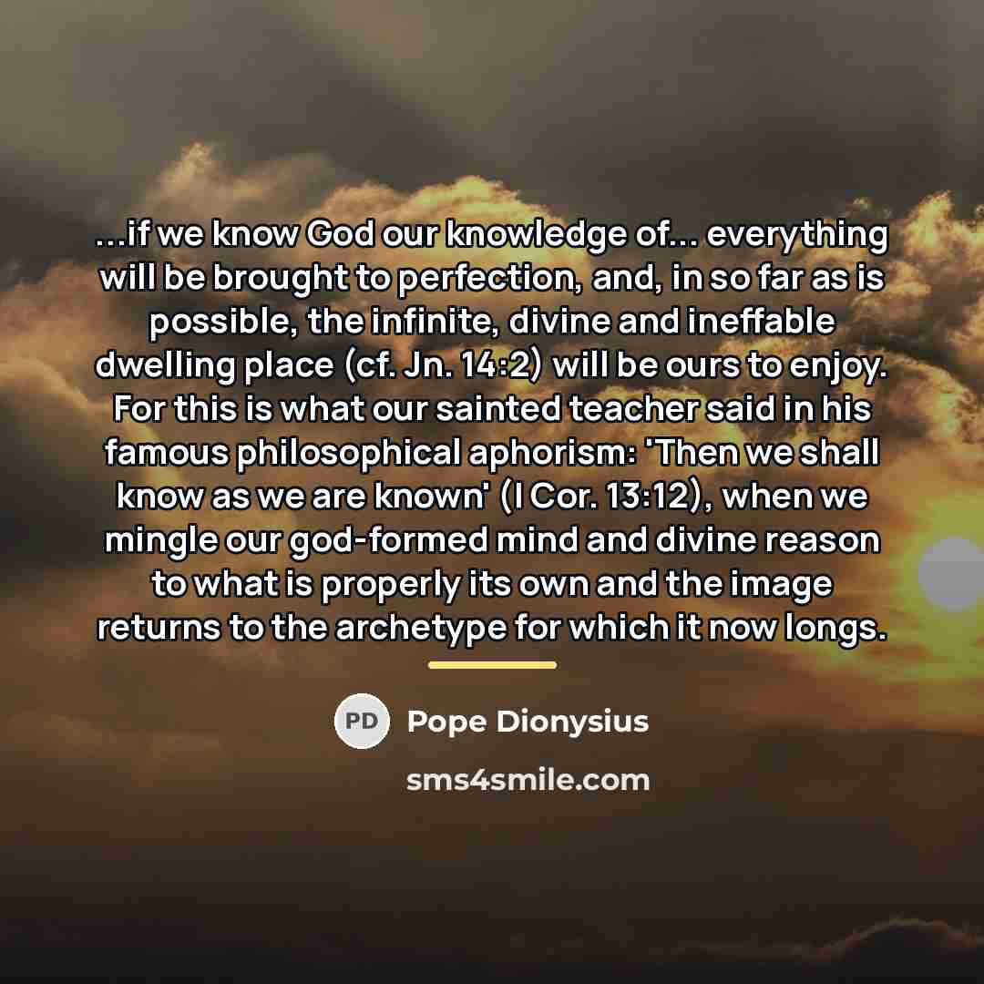 “...if we know God our knowledge of... everything will be…” quote by Pope Dionysius