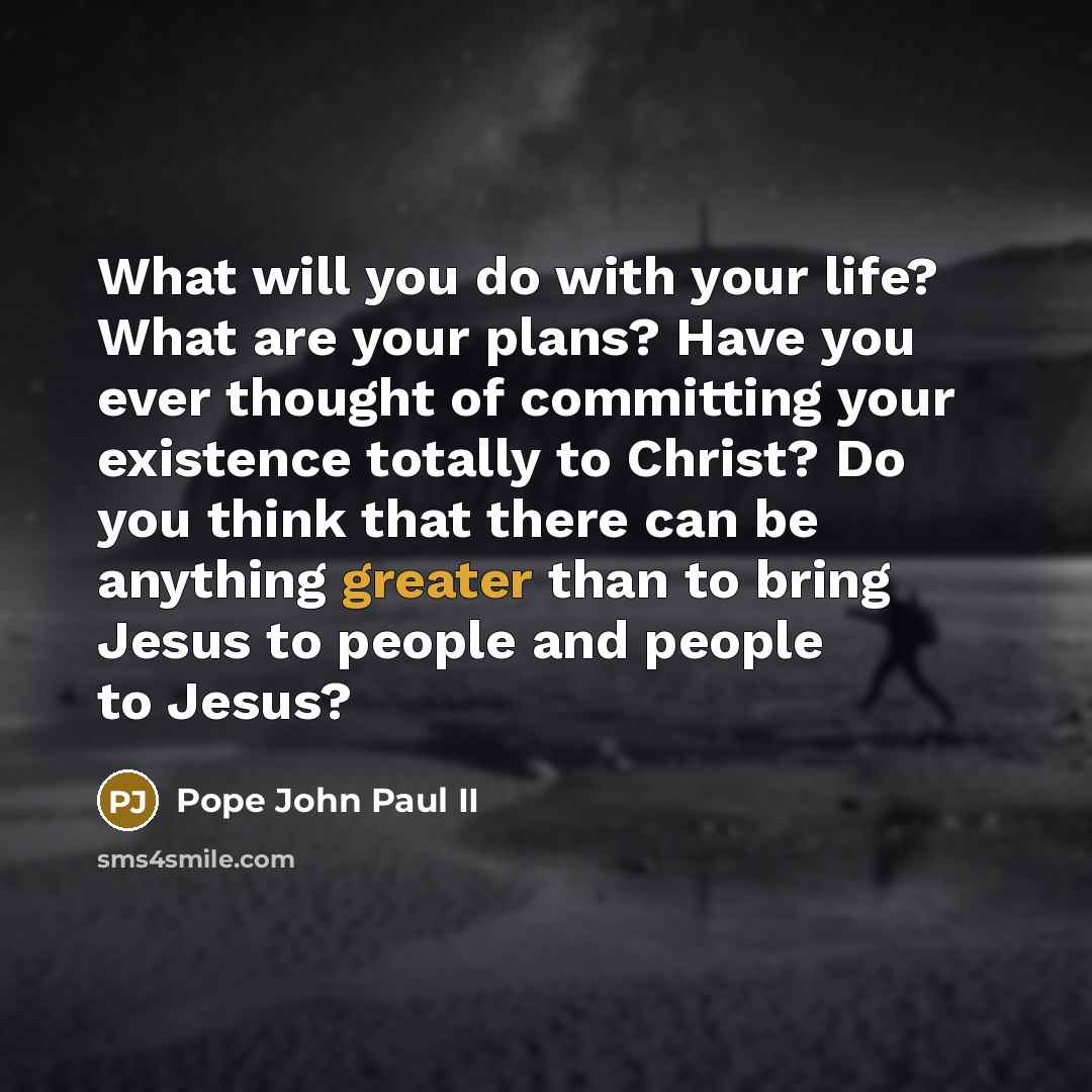 “What will you do with your life? What are your…” quote by Pope John Paul II