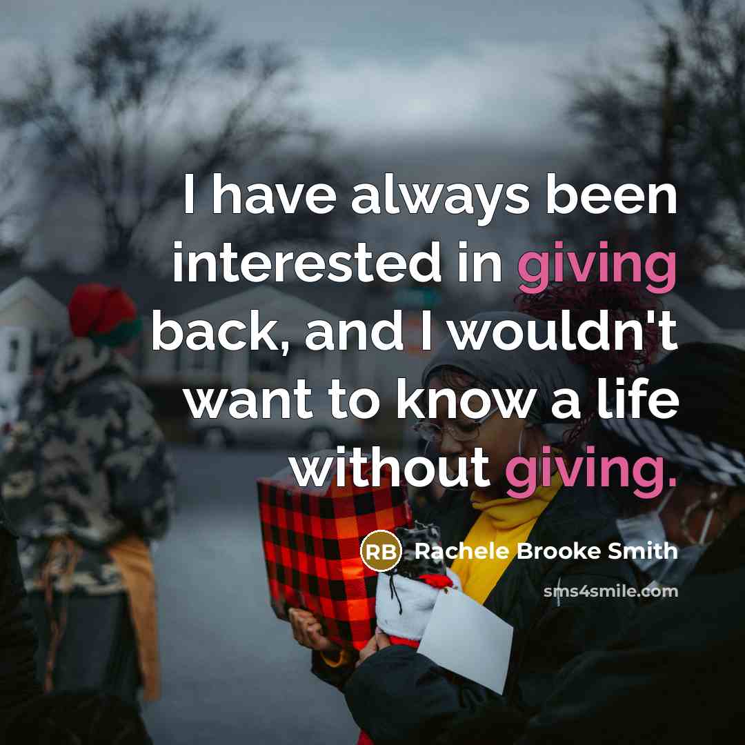 “I have always been interested in giving back, and I…” quote by Rachele Brooke Smith