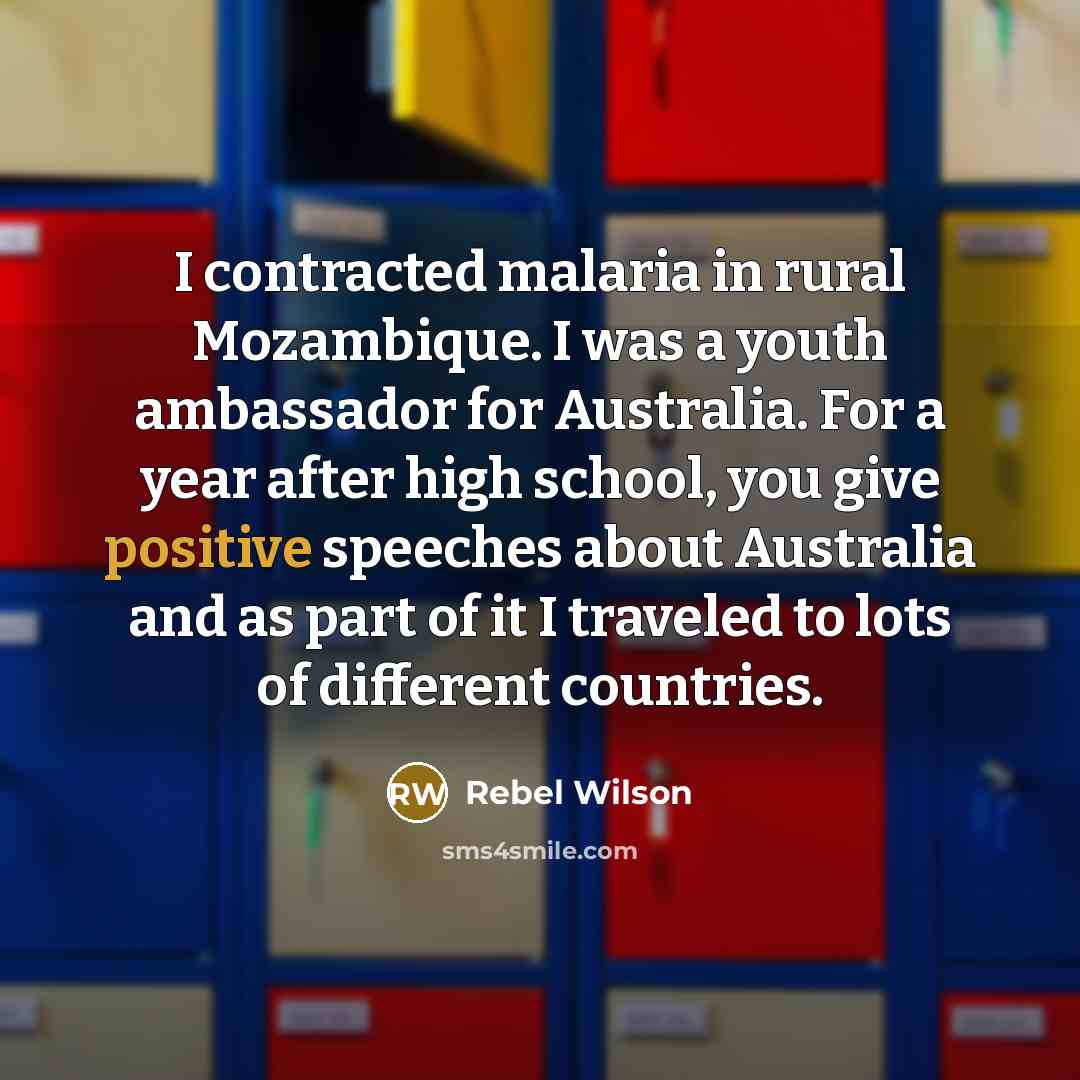 “I contracted malaria in rural Mozambique. I was a youth…” quote by Rebel Wilson