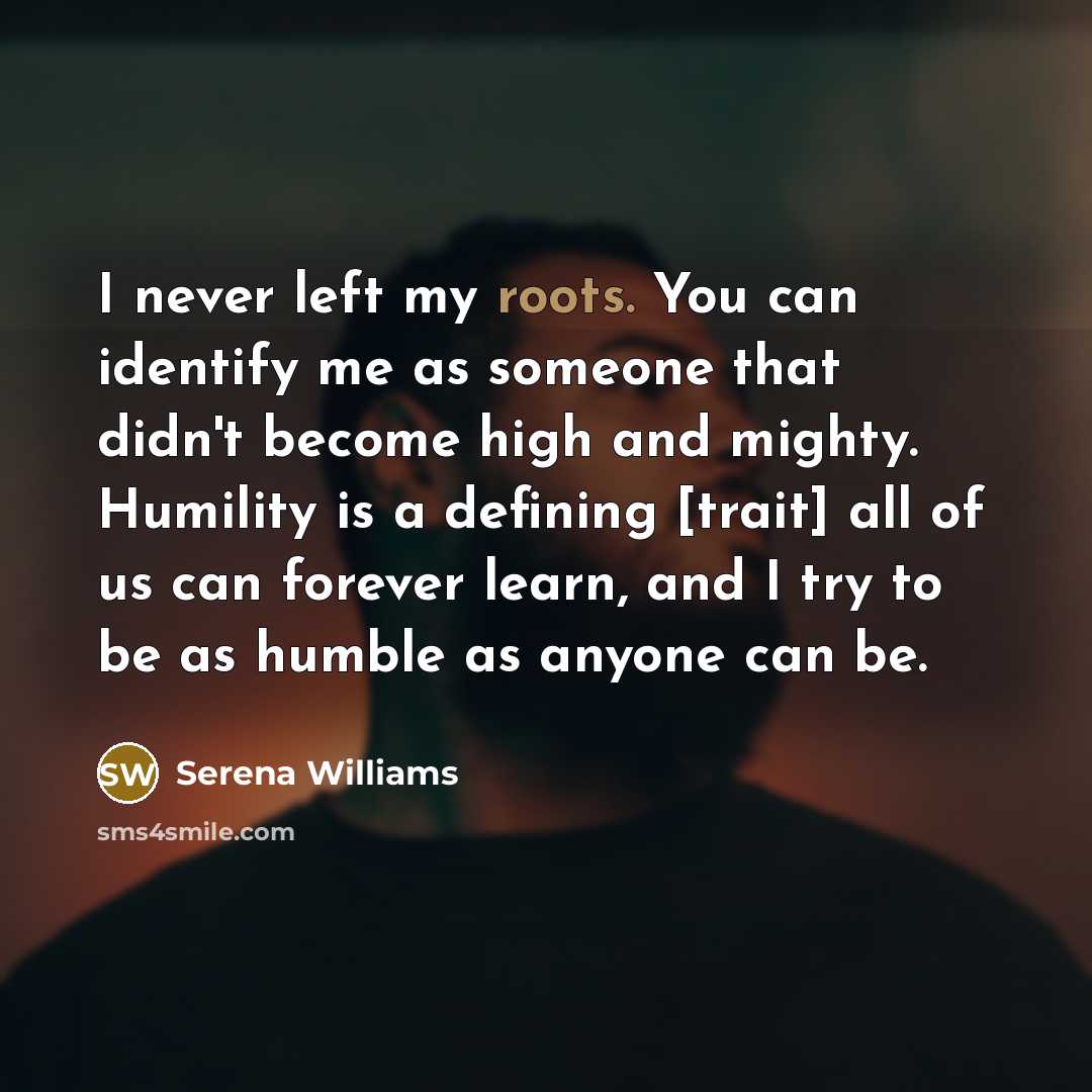 “I never left my roots. You can identify me as…” quote by Serena Williams