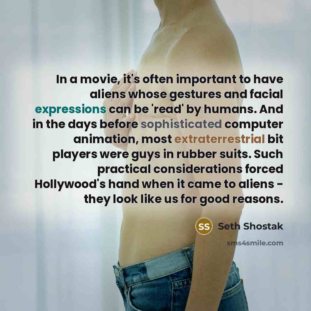 “In a movie, it's often important to have aliens whose…” quote by Seth Shostak