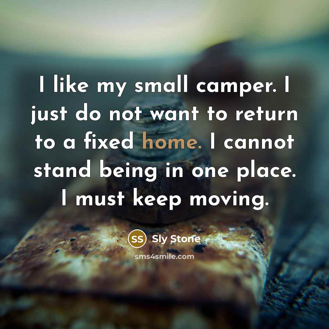 “I like my small camper. I just do not want…” quote by Sly Stone