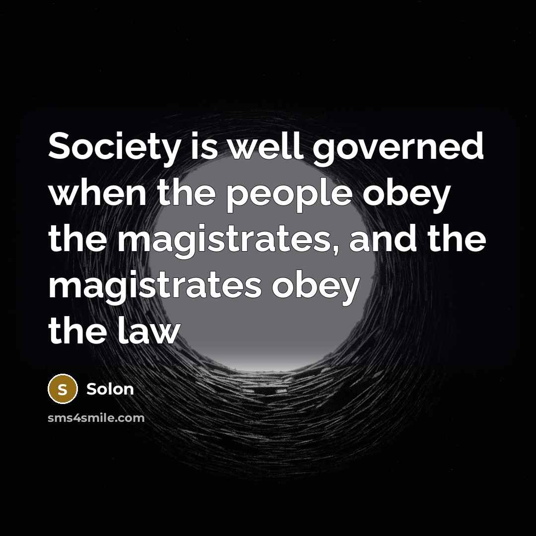 “Society is well governed when the people obey the magistrates,…” quote by Solon