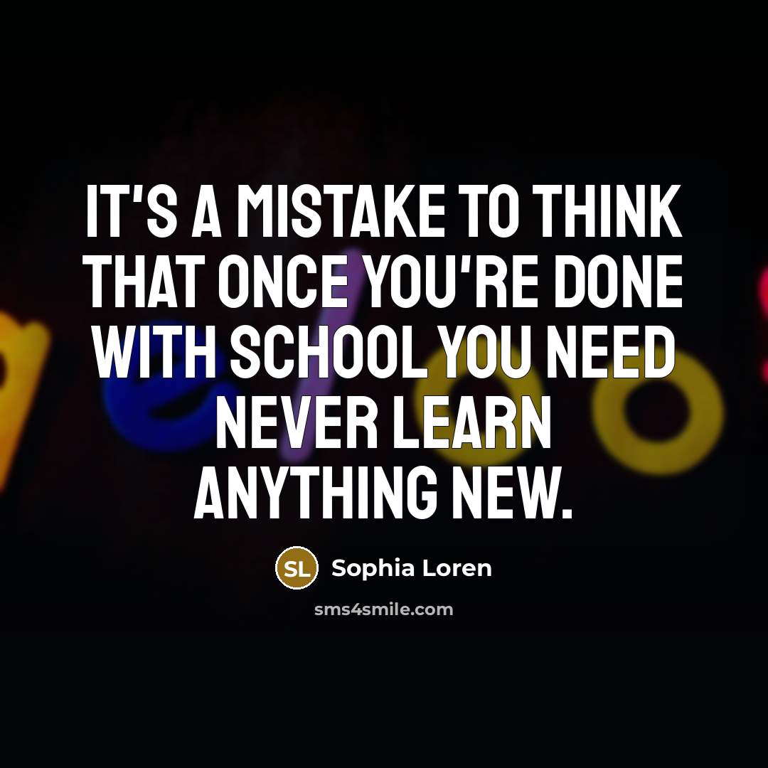 “It's a mistake to think that once you're done with…” quote by Sophia Loren