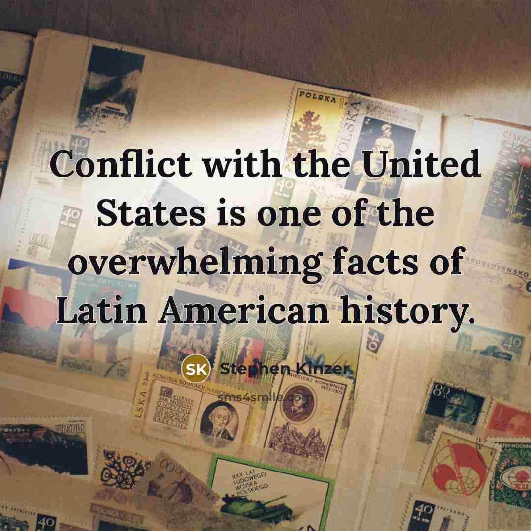 “Conflict with the United States is one of the overwhelming…” quote by Stephen Kinzer