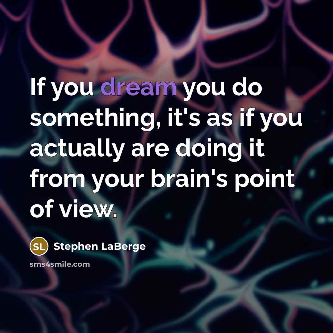 “If you dream you do something, it's as if you…” quote by Stephen LaBerge