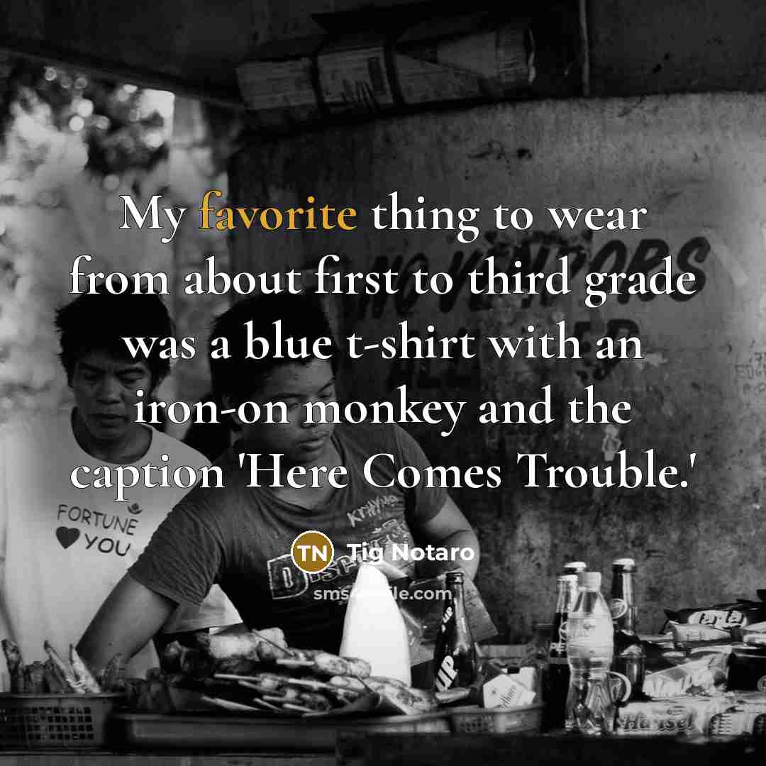 “My favorite thing to wear from about first to third…” quote by Tig Notaro