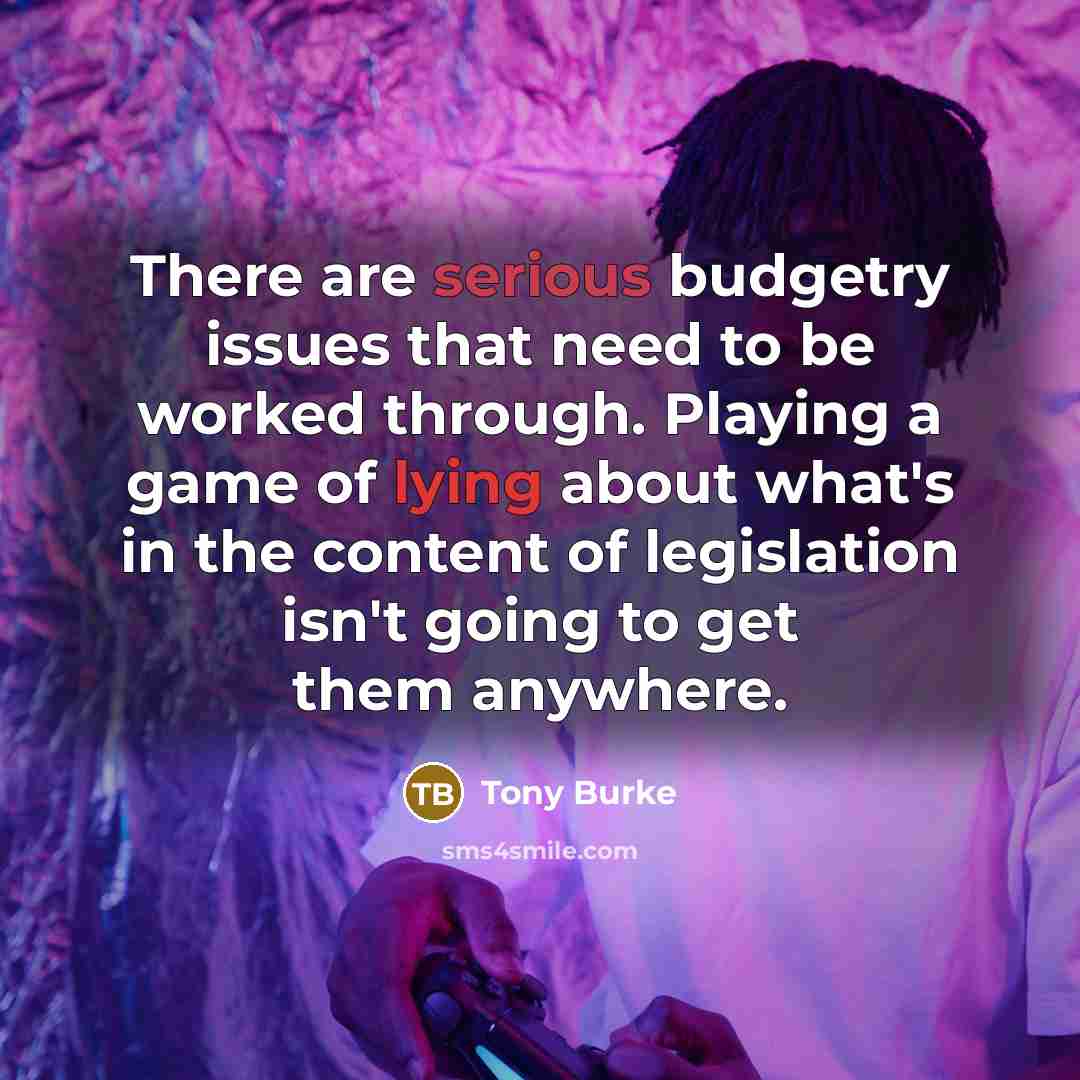 “There are serious budgetry issues that need to be worked…” quote by Tony Burke