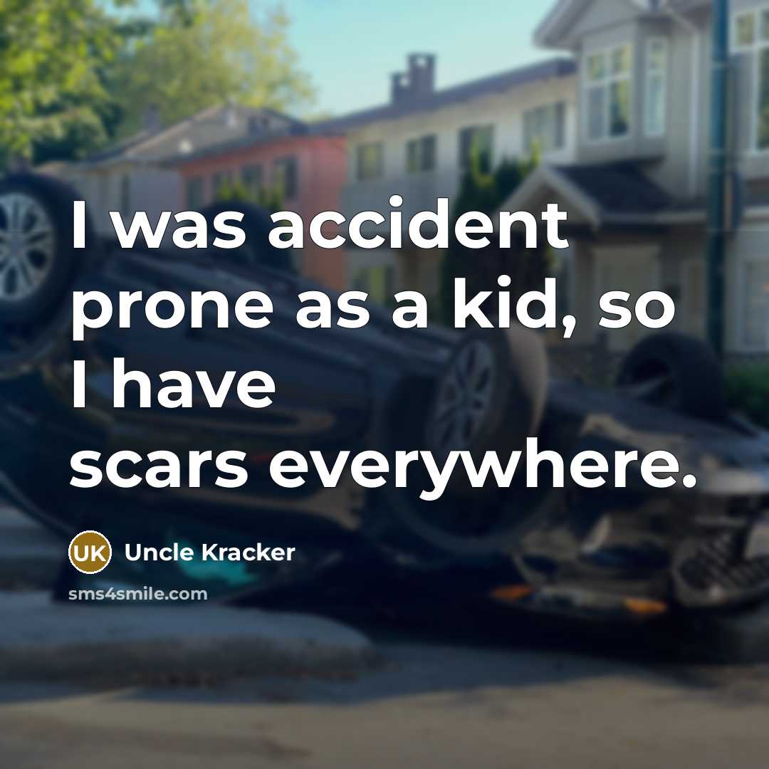 “I was accident prone as a kid, so I have…” quote by Uncle Kracker
