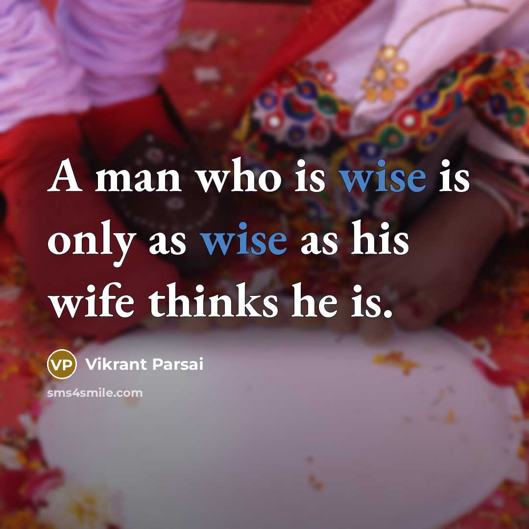 “A man who is wise is only as wise as…” quote by Vikrant Parsai
