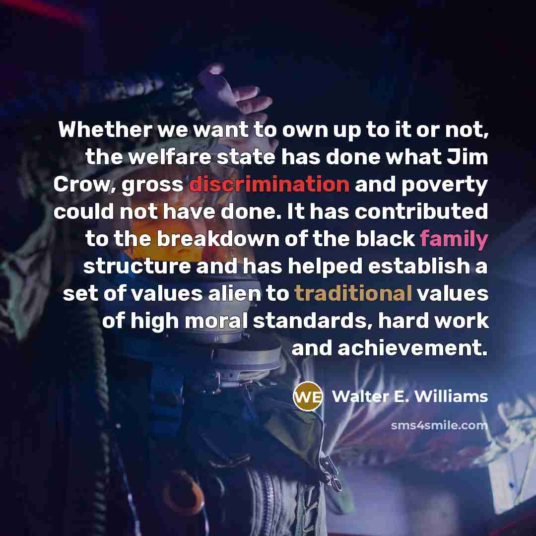 “Whether we want to own up to it or not,…” quote by Walter E. Williams