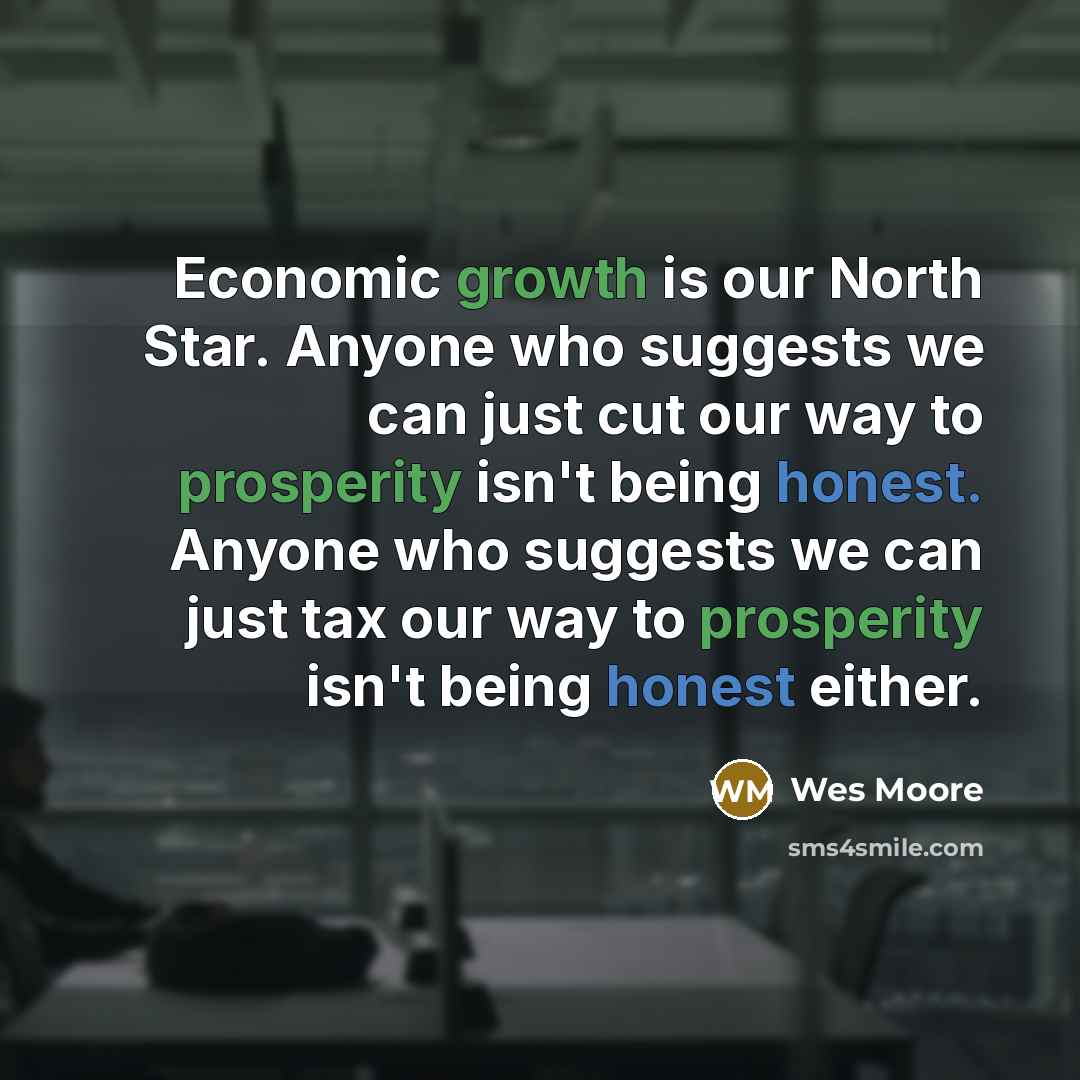 “Economic growth is our North Star. Anyone who suggests we…” quote by Wes Moore