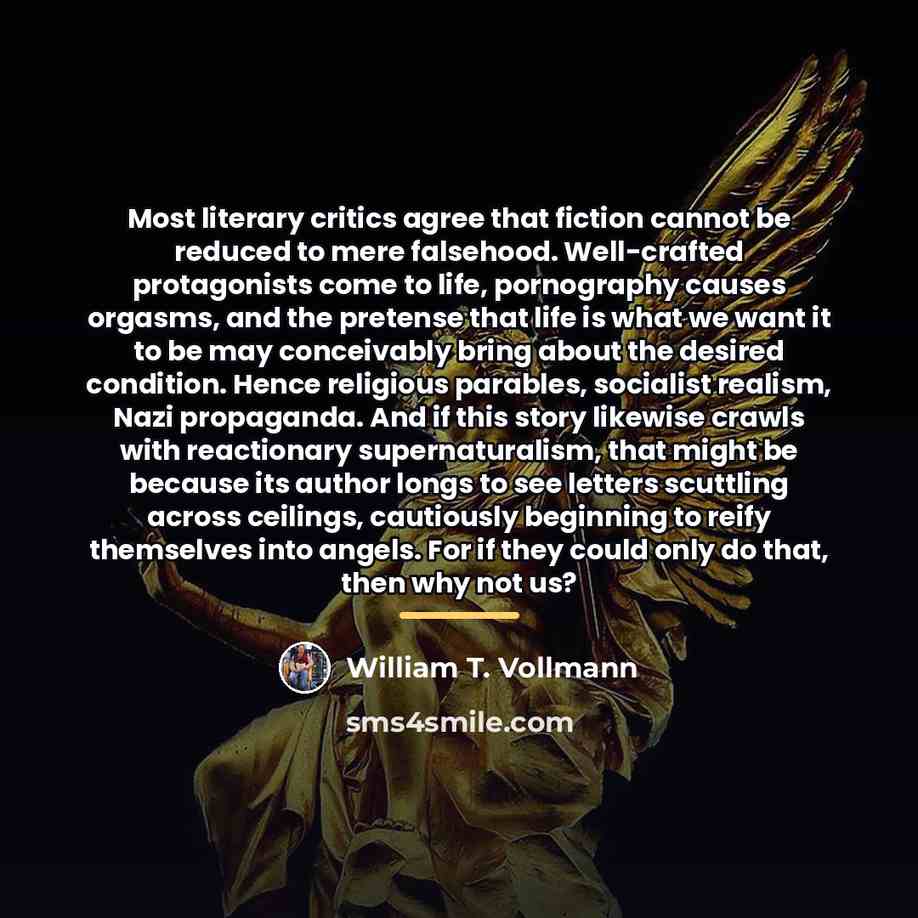 “Most literary critics agree that fiction cannot be reduced to…” quote by William T. Vollmann
